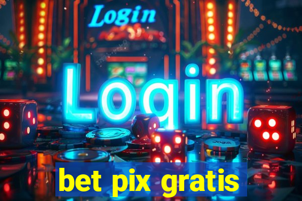 bet pix gratis